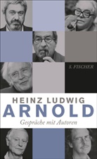 Heinz L Arnold, Heinz L. Arnold, Heinz Ludwig Arnold - Gespräche mit Autoren