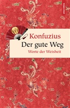 Konfuzius, Konfuzius, Richard Wilhelm - Der gute Weg. Worte der Weisheit