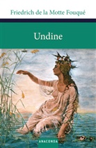 Friedrich de Fouqué, Friedrich de la Motte Fouqué, Friedrich de la Motte Fouqué - Undine