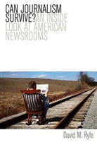 D Ryfe, David Ryfe, David M Ryfe, David M. Ryfe, Ryfe David M. - Can Journalism Survive? - An Inside Look At American Newsrooms