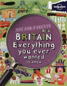 Lonely Planet, REES, Peter Rees, SCOT, Janine Scott - Great Britain : everything you ever wanted to know : not for parents