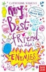 Catherine Wilkins, Wilkins Catherine, Katie Abey, Abey Katie, Sarah Horne - My Best Friend and Other Enemies