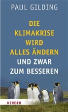 Paul Gilding - Die Klimakrise wird alles ändern. Und zwar zum Besseren