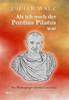 Dieter Walz - Als ich noch der Pontius Pilatus war