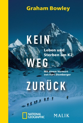 Graham Bowley - Kein Weg zurück - Leben und Sterben am K2 | Bergsteiger-Drama. Mit einem Vorwort von Kurt Diemberger