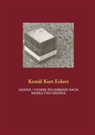 Kemal Kurt Eckert - (M)eine / unsere Pilgerreise nach Mekka und Medina