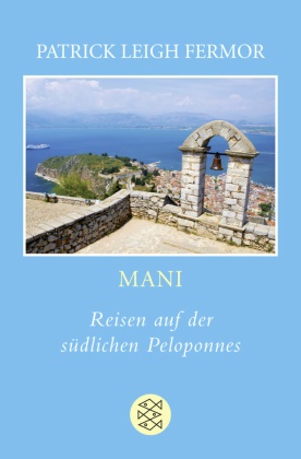 Patrick L Fermor, Patrick Leigh Fermor - Mani - Reisen auf der südlichen Peloponnes