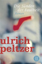 Ulrich Peltzer - Die Sünden der Faulheit