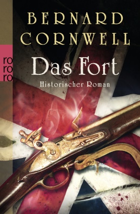Bernard Cornwell - Das Fort - Historischer Roman