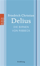 Friedrich C Delius, Friedrich Chr. Delius, Friedrich Christian Delius - Die Birnen von Ribbeck