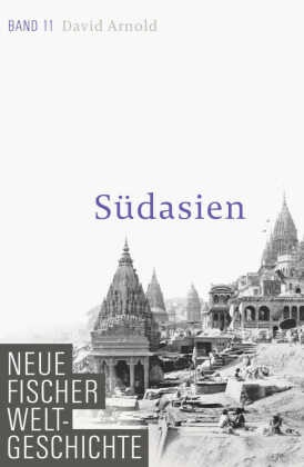 David Arnold - Neue Fischer Weltgeschichte - 11: Südasien
