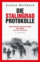 Jochen Hellbeck - Die Stalingrad-Protokolle