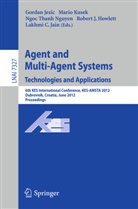 Robert J Howlett, Robert J. Howlett, Lakhmi C Jain, Lakhmi C. Jain, Gordan Jezic, Mari Kusek... - Agent and Multi-Agent Systems: Technologies and Applications