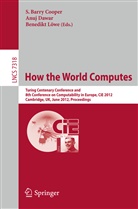 Barry S. Cooper, S. Barry Cooper, Anu Dawar, Anuj Dawar, Benedikt Löwe - How the World Computes