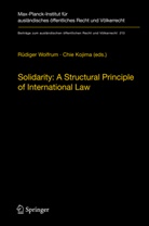 Kojima, Kojima, Chie Kojima, R¿diger Wolfrum, Rüdige Wolfrum, Rudiger Wolfrum... - Solidarity: A Structural Principle of International Law