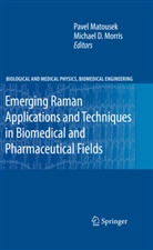 Pave Matousek, Pavel Matousek, Morris, Morris, Michael Morris, Michael D. Morris - Emerging Raman Applications and Techniques in Biomedical and Pharmaceutical Fields