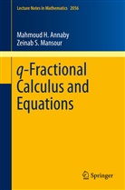 Mahmoud Annaby, Mahmoud H Annaby, Mahmoud H. Annaby, Zeinab S Mansour, Zeinab S. Mansour, Zeinab S. I. Mansour - q-Fractional Calculus and Equations