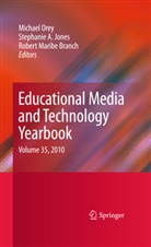 Stephani A Jones, Stephanie A Jones, Robert Maribe Branch, Stephanie A. Jones, Robert Maribe Branch, Michael Orey - Educational Media and Technology Yearbook