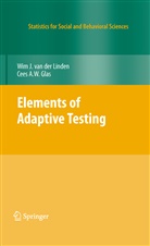 A W Glas, A W Glas, Cees A. W. Glas, Cees A.W. Glas, Wi J van der Linden, Wim J van der Linden... - Elements of Adaptive Testing