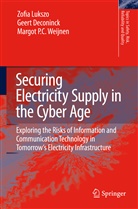 Geer Deconinck, Geert Deconinck, Zofia Lukszo, Margot P C Weijnen, Margot P. C. Weijnen - Securing Electricity Supply in the Cyber Age