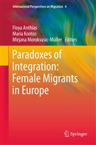 Floya Anthias, Mari Kontos, Maria Kontos, Mirjana Morokvasic-Müller - Paradoxes of Integration: Female Migrants in Europe