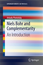 Arkady Plotnitsky - Niels Bohr and Complementarity