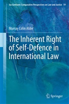 Murray Colin Alder - The Inherent Right of Self-Defence in International Law