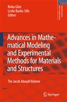 Banks-Sills, Banks-Sills, Leslie Banks-Sills, Rivk Gilat, Rivka Gilat - Advances in Mathematical Modeling and  Experimental Methods for Materials and Structures
