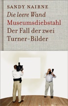 Sandy Nairne, Werner Richter - Die leere Wand - Museumsdiebstahl