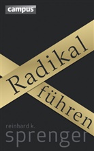Reinhard Sprenger, Reinhard K Sprenger, Reinhard K. Sprenger - Radikal führen, m. 1 Buch, m. 1 E-Book