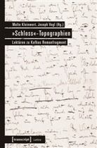 Malt Kleinwort, Malte Kleinwort, Vogl, Vogl, Joseph Vogl - »Schloss«-Topographien
