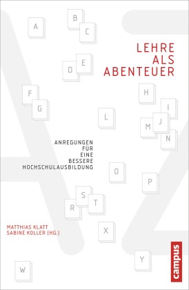 Annelie Bachmaier, Bettina Beer, Dan Chappell, Matthias Klatt, Matthia Klatt, Matthias Klatt... - Lehre als Abenteuer - Anregungen für eine bessere Hochschulausbildung