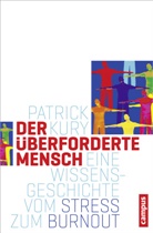 Patrick Kury - Der überforderte Mensch