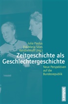 Peter-Paul Bänziger, Mechthild Bereswill, Eife, Julia Paulus, Julia Paulus, Eva-Mari Silies... - Zeitgeschichte als Geschlechtergeschichte