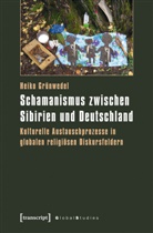 Heiko Grünwedel - Schamanismus zwischen Sibirien und Deutschland