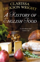 Clarissa Dickson Wright, Clarissa Dickson Dickson Wright, Clarissa Dickson Wright, Wright Clarissa Dickson - A History of English Food