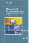 Edgar Dietrich, Alfred Schulze - Measurement Process Qualification: Gage Acceptance and Measurement Uncertainty According to Current Standards