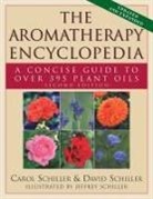Carol Schiller, David Schiller, Jeffrey Schiller - The Aromatherapy Encyclopedia