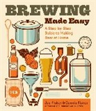 Dennis Fisher, Joe Fisher, Fisher Dennis, Fisher Joe - Brewing Made Easy : A Step-by-step Guide to Making Beer at Home