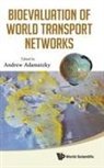 Andrew Adamatzky, Andrew Adamatzky, Andrew Adamatzky, Adamatzky Andrew - Bioevaluation Of World Transport Networks