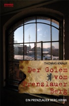 Thomas Knauf - Der Golem vom Prenzlauer Berg