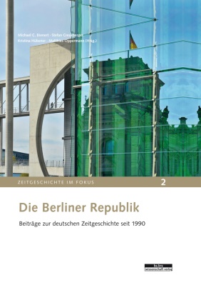 Michael Bienert, Stefan Creuzberger, Hübener, Michael Bienert, Michael C. Bienert, … - Die Berliner Republik Beiträge zur deutschen Zeitgeschichte seit 1990