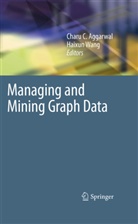 Charu Aggarwal, Charu C. Aggarwal, Char C Aggarwal, Charu C Aggarwal, Wang, Wang... - Managing and Mining Graph Data