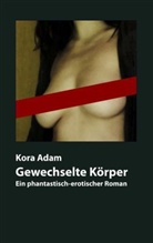 Kora Adam - Gewechselte Körper