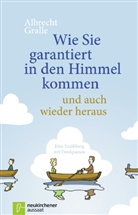 Albrecht Gralle, Thees Carstens - Wie Sie garantiert in den Himmel kommen - und auch wieder heraus