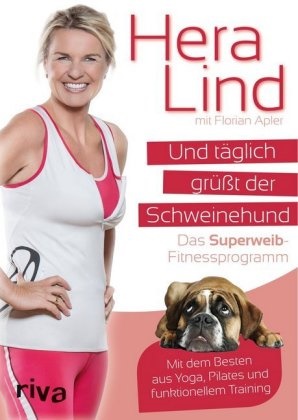 Apler, Floria Apler, Florian Apler, Lin, Her Lind, … - Und täglich grüßt der Schweinehund Das Superweib-Fitnessprogramm - Mit dem Besten aus Yoga, Pilates und funktionellem Training