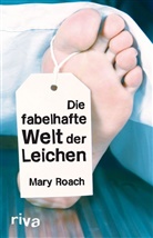 Mary Roach - Die fabelhafte Welt der Leichen