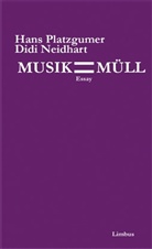 Neidhart, Didi Neidhart, Platzgume, Han Platzgumer, Hans Platzgumer, Alois Schöpf... - Musik ist Müll