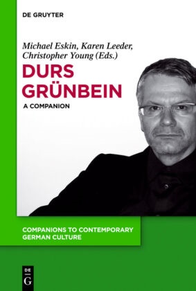 Michael Eskin, Karen Leeder, Christopher Young - Durs Grünbein - A Companion