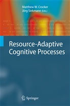 Matthew W. Crocker, Siekmann, Siekmann, Jörg Siekmann, Matthe W Crocker, Matthew W Crocker - Resource-Adaptive Cognitive Processes